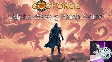 Godforge | My Take on Alpha Wave 3 Patch Notes