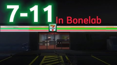 Exploring 7-11 In Bonelab