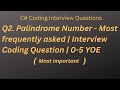 Q2- Palindrome Number- Most Frequently Asked Interview Question | 0-5 YOE