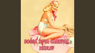 Bossa Nova Carnival Medley: Samba Lero / Sono / Serenidade / Carnival Samba / Philumba /...