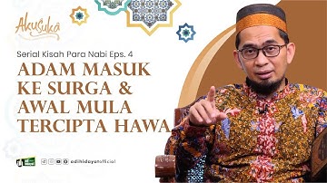 [ AKUSUKA Eps 14 ] Adam Masuk ke Surga dan Asal Tercipta Hawa - Ustadz Adi Hidayat