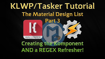 KLWP / Tasker Tutorial - A RegEx Refresher AND The Material Design List Part 3 (Final Part)