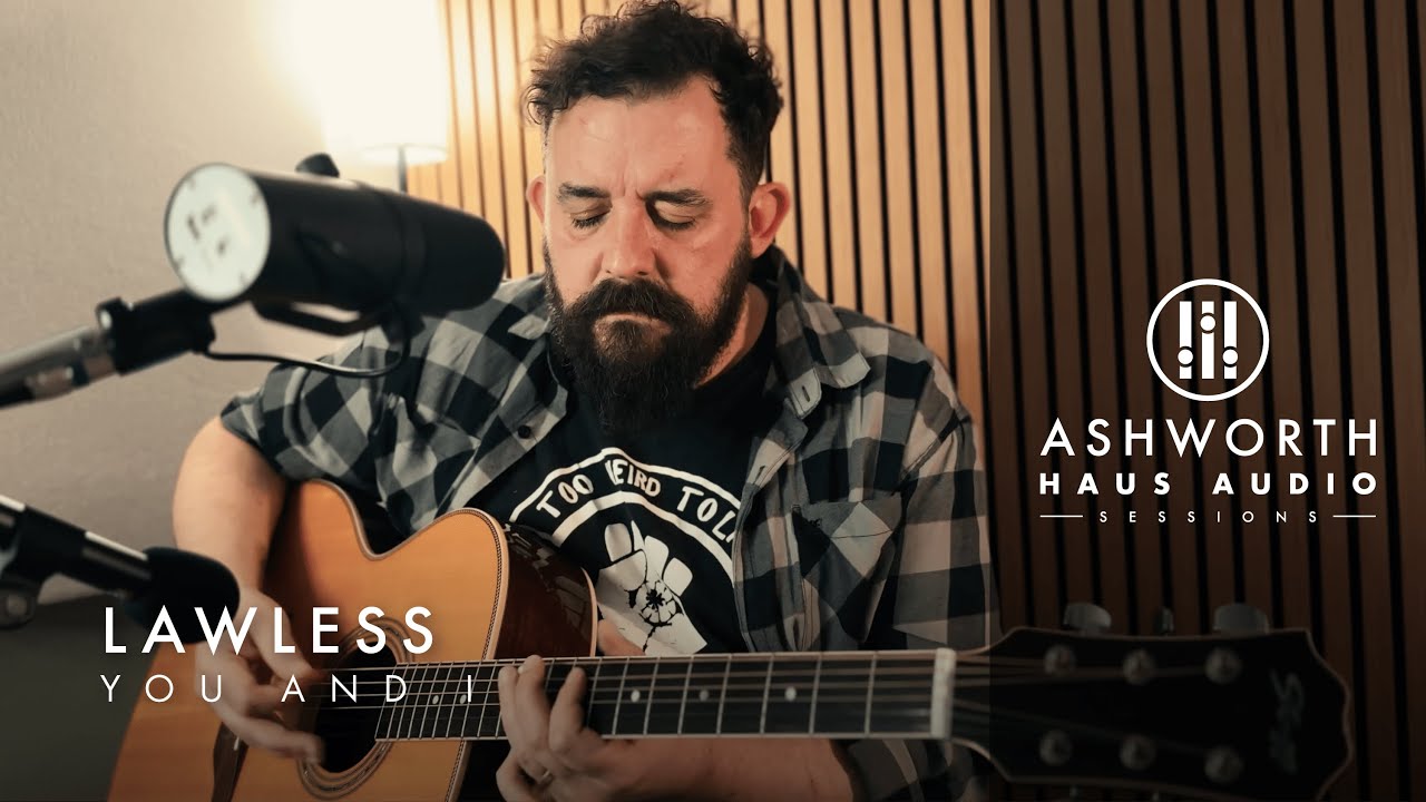 Lawless | You and I (Live) | Ashworth Haus Audio Sessions