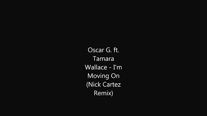 Oscar G  ft  Tamara Wallace   I'm Moving On Nick C...