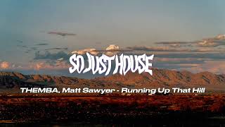 Themba Matt Sawyer  Running Up That Hill afro House