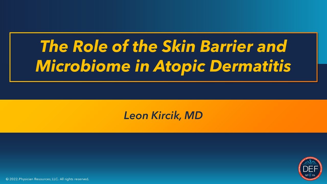 The Role of the Skin Barrier and Microbiome in Atopic Dermatitis - YouTube