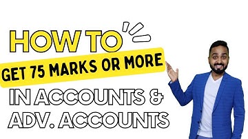 CA INTER | HOW TO GET 75 MARKS OR MORE ? IN ACCOUNTS & ADVANCED ACCOUNTS | CA. JAI CHAWLA
