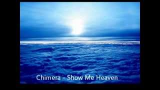 Video thumbnail of "Chimera - Show Me Heaven"