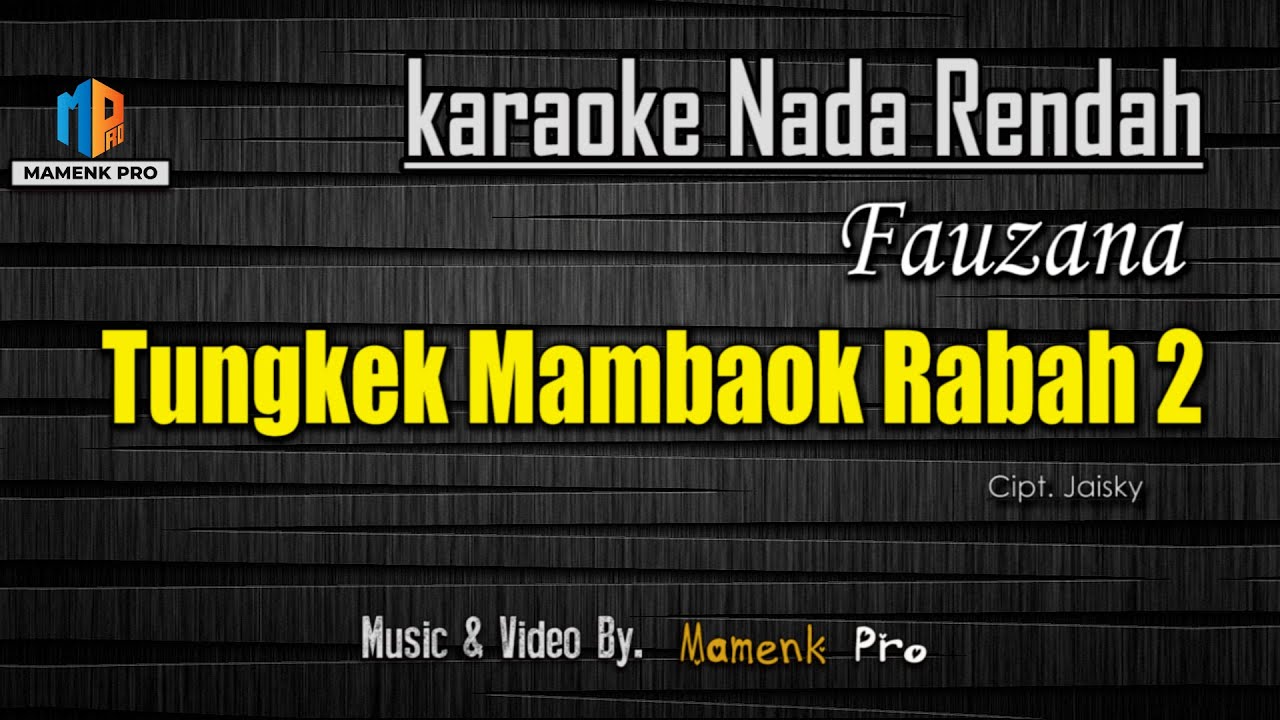 Fauzana - Tungkek Mambaok Rabah 2 karaoke nada rendah - YouTube