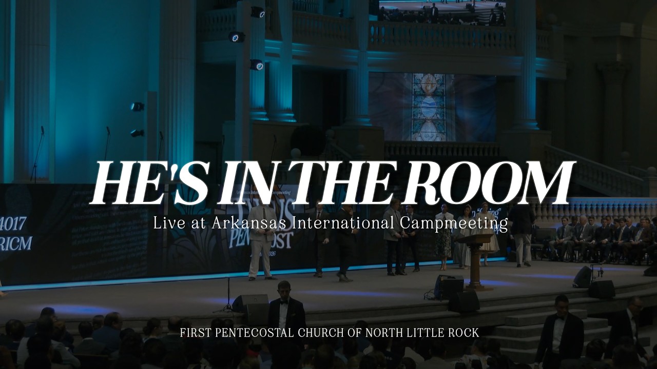 HE'S IN THE ROOM | First Pentecostal Church of North Little Rock