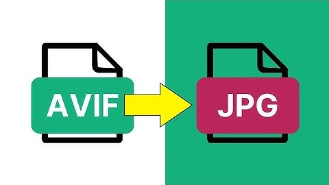 How To Convert AVIF To JPG Or PNG And Other Image File Types