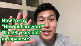 How To Say How Old Are You I M 23 Years Old In Japanese Youtube