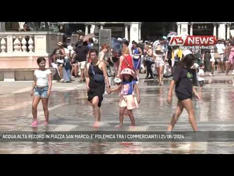 ACQUA ALTA RECORD IN PIAZZA SAN MARCO: E' POLEMICA TRA I COMMERCIANTI | 21/08/2024