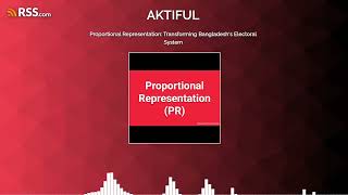 Proportional Representation: Transforming Bangladesh’s Electoral System