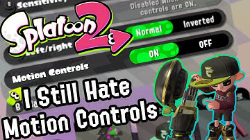 I Still Hate Motion Controls... | Ok So... Splatoon 2