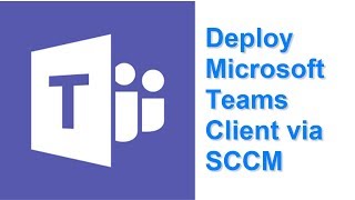 deploy microsoft teams client via sccm