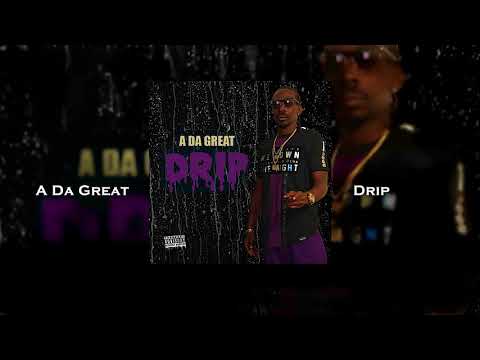 A Da Great | Drip | Official Audio