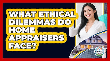 What Ethical Dilemmas Do Home Appraisers Face? - Home Buyers and Sellers Guide