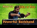 Powerful Backhand Attack Like A Pro