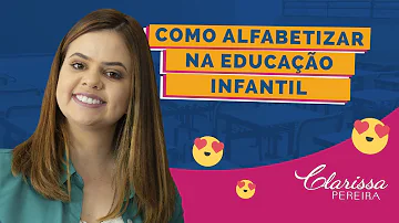 Como devemos iniciar o processo de alfabetização na educação infantil?