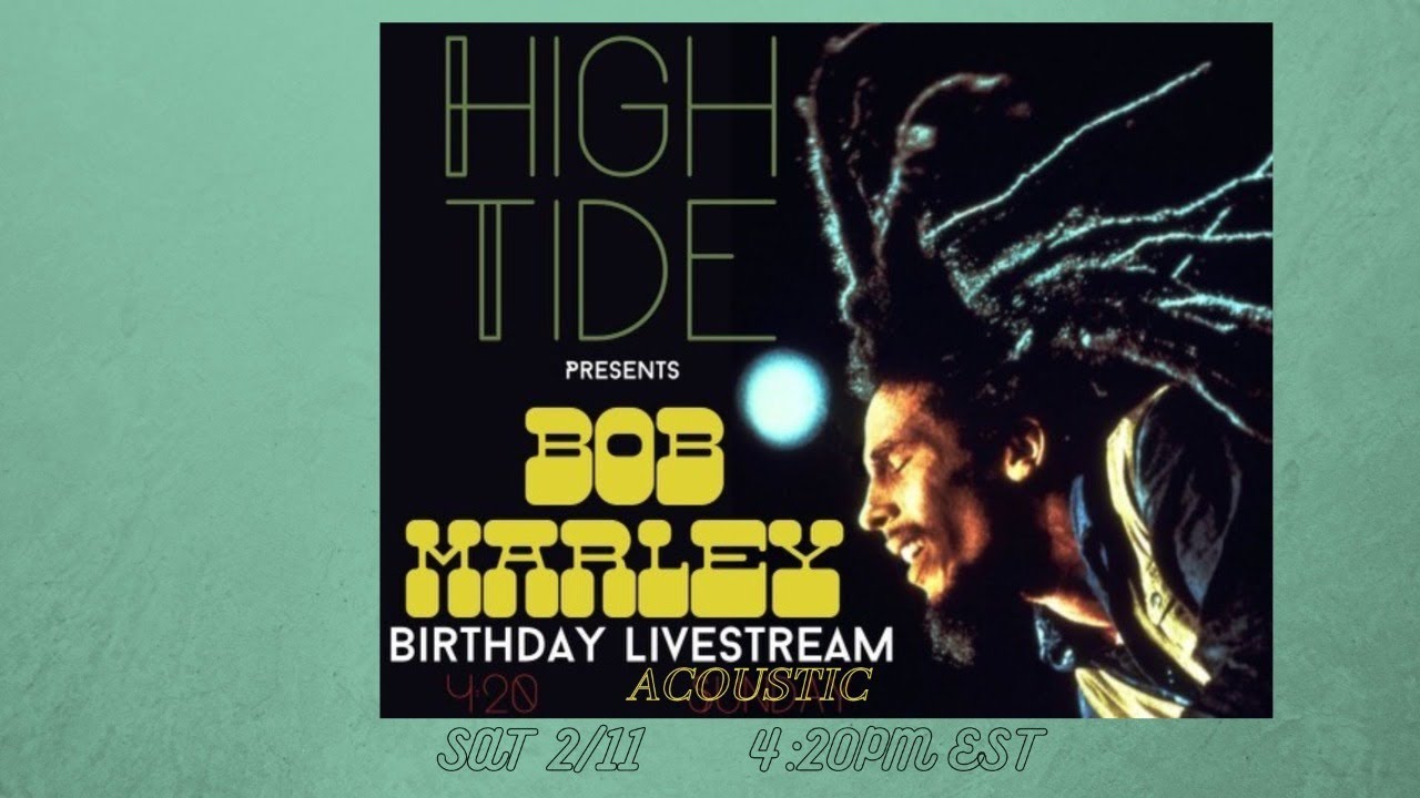 Bob Marley Birthday Celebration (Acoustic High Tide) YouTube