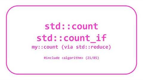STL Algorithms 9: std::count, std::count_if & my::count via std::reduce