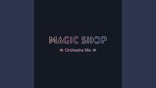 Magic Shop (Orchestra Mix)