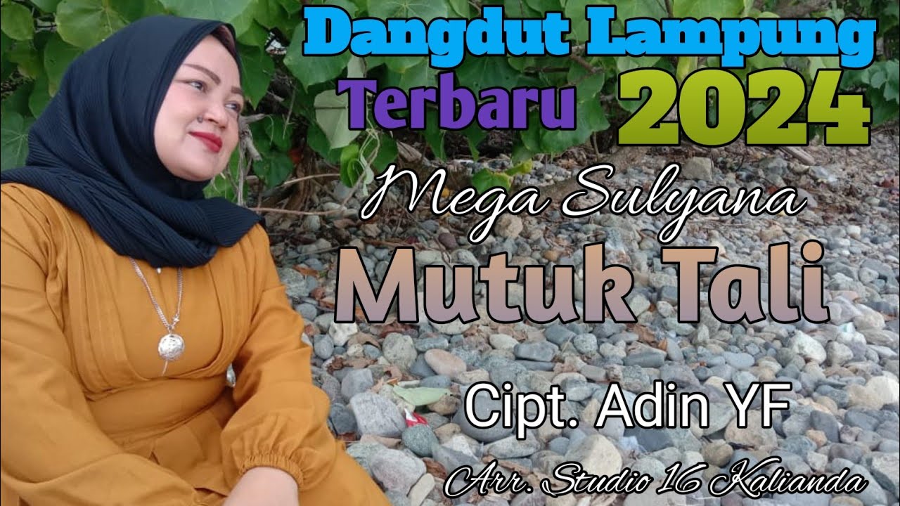 Lagu Lampung Terbaru 2024 - Mutuk Tali - Cipt.Adin.YF_Voc.Mega Sulyana_Arr & Rec.Studio 16 Kalianda