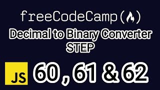 Freecodecamp Decimal to Binary converter TAGALOG Step 60 61 and 62.