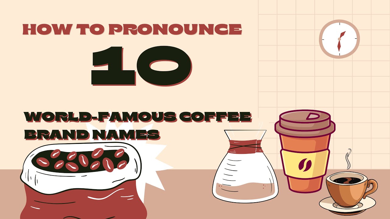 How to pronounce top 10 worldfamous coffee brand names hannah ha le