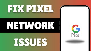 How To FIX Network ISSUEs On Any Google Pixel Phone