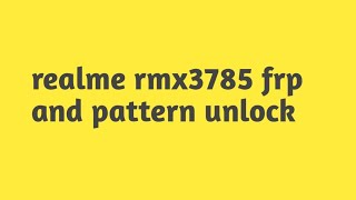 realme rmx3785 frp and pattern unlock