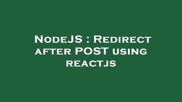 NodeJS : Redirect after POST using reactjs