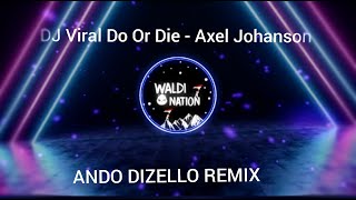 DJ Viral DO OR DIE REMIX ANDO DIZELLO