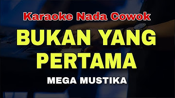 BUKAN YANG PERTAMA - KARAOKE NADA COWOK || DANGDUT ORIGINAL