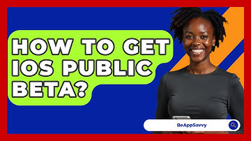How To Get iOS Public Beta? - Be App Savvy