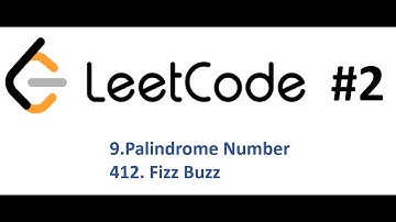 Python LeetCode Problems #2 | 9. Palindrome Number | 412. Fizz Buzz