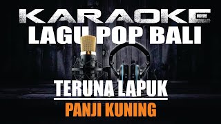 TERUNA LAPUK-PANJI KUNING | KARAOKE LAGU POP BALI