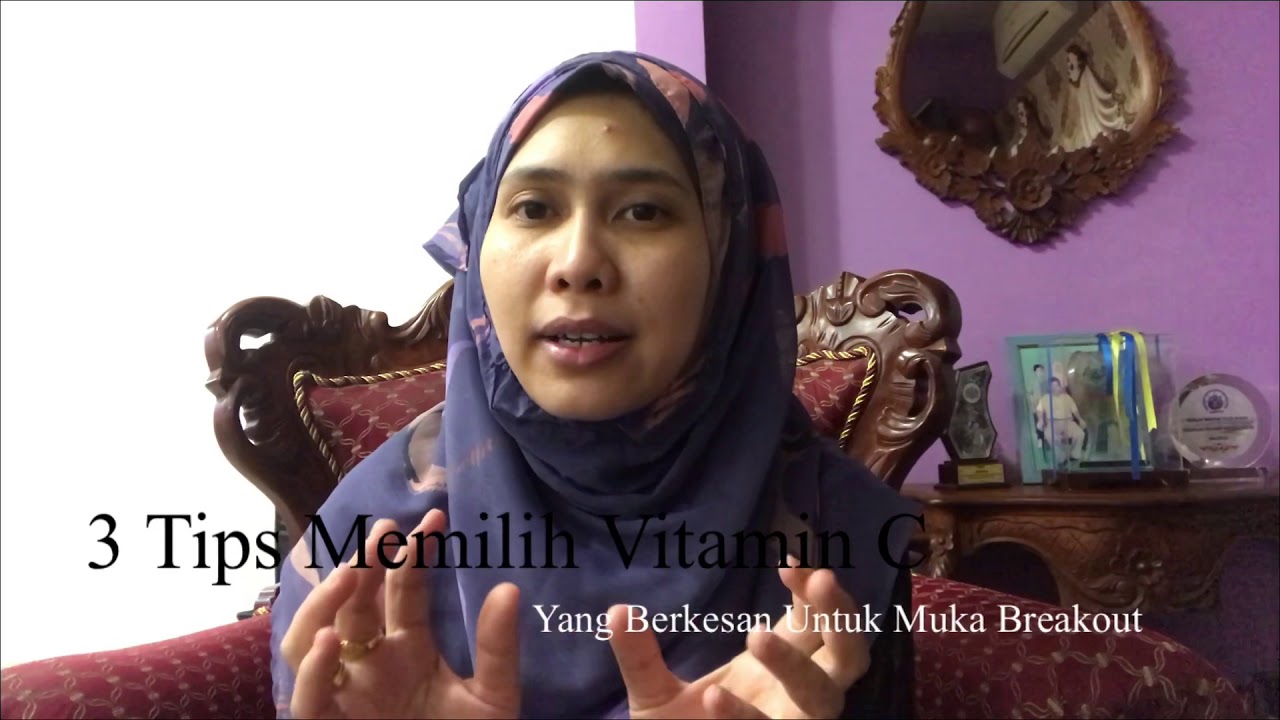 3 Tips Memilih Vitamin C Yang Berkesan Untuk Muka Breakout ...