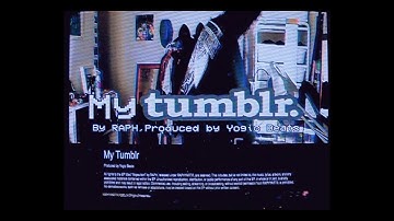 RAPH - MY TUMBLR (HOME MUSIC VIDEO)