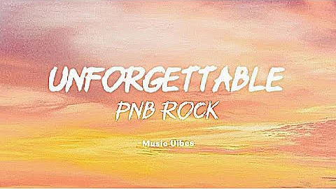 PnB Rock - Unforgettable (Lyrics)