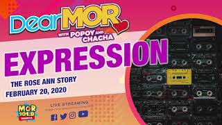 Dear MOR: "Expression" The Rose Ann Story 02-20-2020