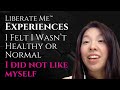 I felt I WASN'T HEALTHY or NORMAL, I DID NOT like myself - Client Experiences - Inside Liberate Me™