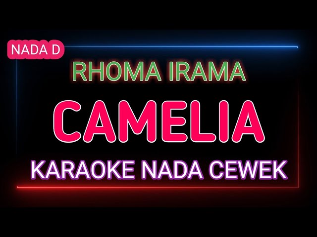 CAMELIA - RHOMA IRAMA - Karaoke Nada Cewek class=