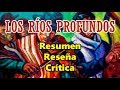 LOS RÍOS PROFUNDOS: Resumen/Reseña/Crítica