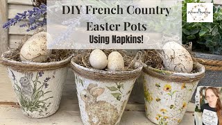 DIY French Country Easter Pots using Napkins | Spring Decor | Decoupage | High End