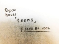 Goose house 「teens」 by yosh