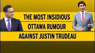 The most insidious Ottawa rumour against Justin Trudeau