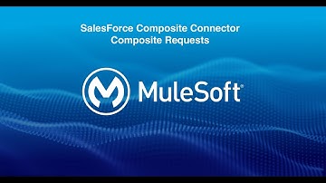 SalesForce Composite Connector-Composite Request Execution | Mulesoft | Mule 4.3.0