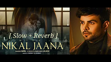 New Hindi Sad Romantic Songs| Nikal Jaana Miel | Jaani | Taha & Paro | Slow + Reverb